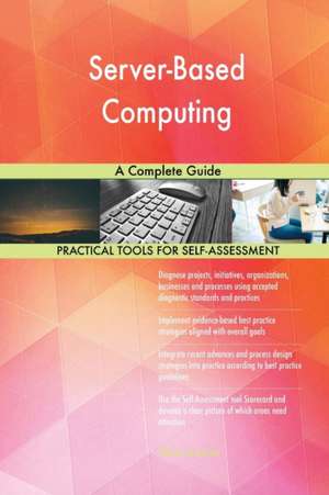 Server-Based Computing A Complete Guide de Gerardus Blokdyk