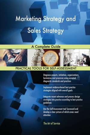 Marketing Strategy and Sales Strategy A Complete Guide de Gerardus Blokdyk