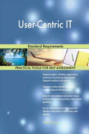 User-Centric IT Standard Requirements de Gerardus Blokdyk