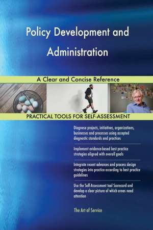 Policy Development and Administration A Clear and Concise Reference de Gerardus Blokdyk