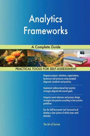 Analytics Frameworks A Complete Guide de Gerardus Blokdyk