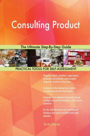 Consulting Product The Ultimate Step-By-Step Guide de Gerardus Blokdyk