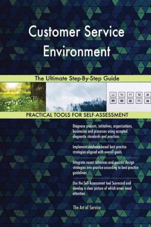 Customer Service Environment The Ultimate Step-By-Step Guide de Gerardus Blokdyk