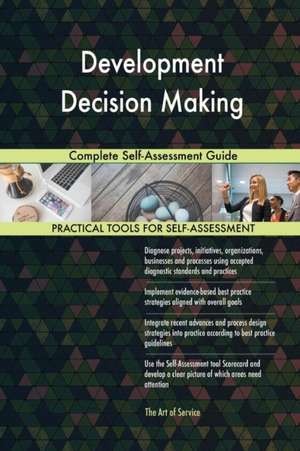 Development Decision Making Complete Self-Assessment Guide de Gerardus Blokdyk