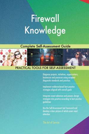 Firewall Knowledge Complete Self-Assessment Guide de Gerardus Blokdyk