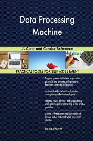 Data Processing Machine A Clear and Concise Reference de Gerardus Blokdyk