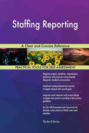 Staffing Reporting A Clear and Concise Reference de Gerardus Blokdyk