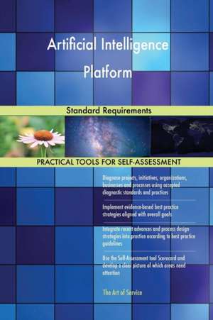 Artificial Intelligence Platform Standard Requirements de Gerardus Blokdyk