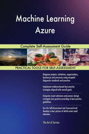 Machine Learning Azure Complete Self-Assessment Guide de Gerardus Blokdyk