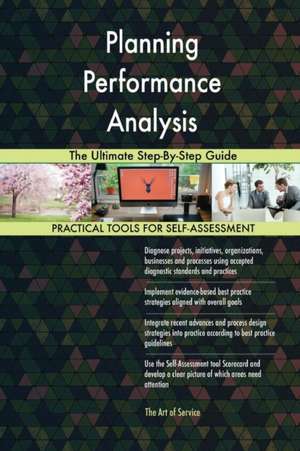 Planning Performance Analysis The Ultimate Step-By-Step Guide de Gerardus Blokdyk