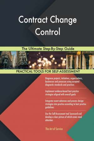 Contract Change Control The Ultimate Step-By-Step Guide de Gerardus Blokdyk