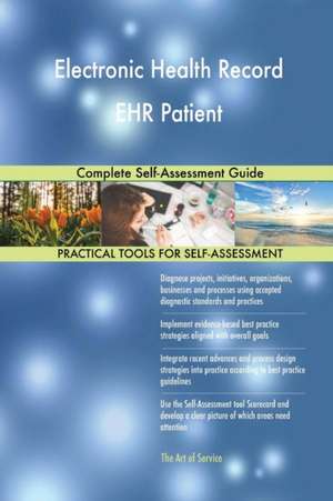 Electronic Health Record EHR Patient Complete Self-Assessment Guide de Gerardus Blokdyk