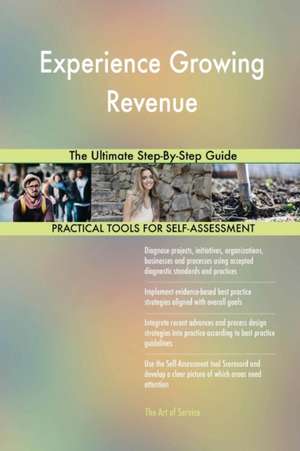 Experience Growing Revenue The Ultimate Step-By-Step Guide de Gerardus Blokdyk