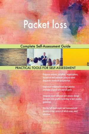 Packet loss Complete Self-Assessment Guide de Gerardus Blokdyk