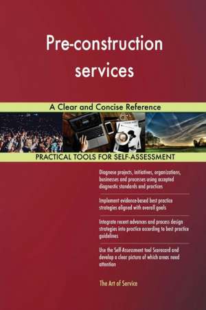 Pre-construction services A Clear and Concise Reference de Gerardus Blokdyk