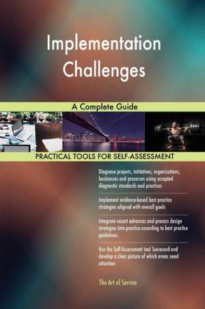 Implementation Challenges A Complete Guide de Gerardus Blokdyk