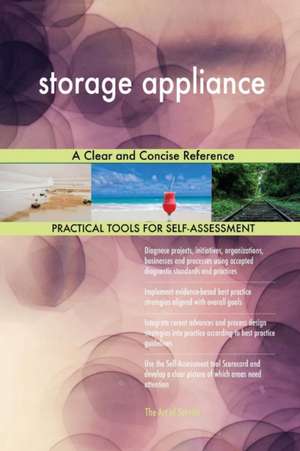 storage appliance A Clear and Concise Reference de Gerardus Blokdyk