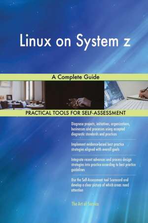 Linux on System z A Complete Guide de Gerardus Blokdyk
