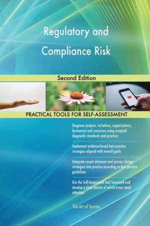 Regulatory and Compliance Risk Second Edition de Gerardus Blokdyk