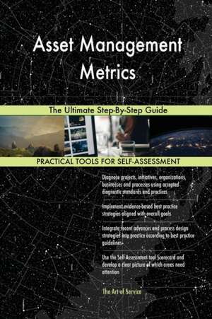 Asset Management Metrics The Ultimate Step-By-Step Guide de Gerardus Blokdyk