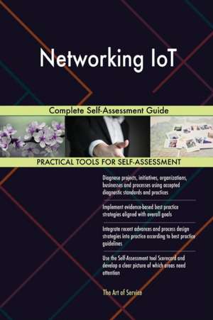 Networking IoT Complete Self-Assessment Guide de Gerardus Blokdyk