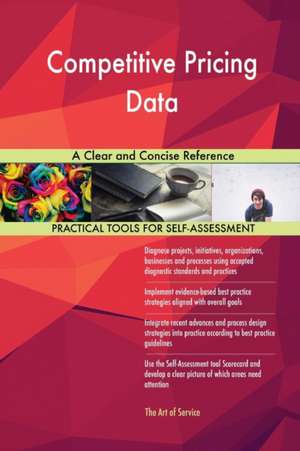 Competitive Pricing Data A Clear and Concise Reference de Gerardus Blokdyk