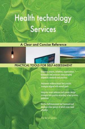 Health technology Services A Clear and Concise Reference de Gerardus Blokdyk