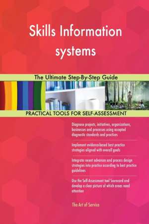 Skills Information systems The Ultimate Step-By-Step Guide de Gerardus Blokdyk