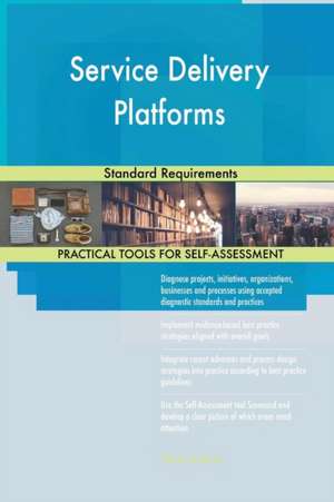 Service Delivery Platforms Standard Requirements de Gerardus Blokdyk