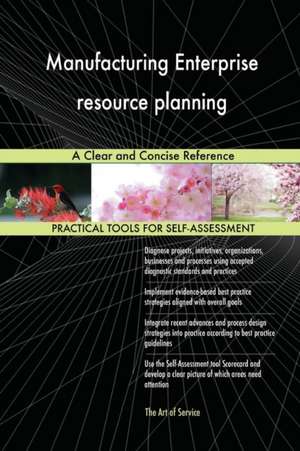 Manufacturing Enterprise resource planning A Clear and Concise Reference de Gerardus Blokdyk