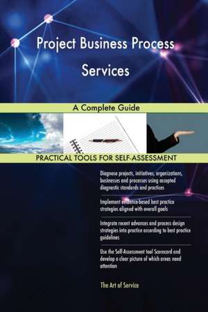 Project Business Process Services A Complete Guide de Gerardus Blokdyk