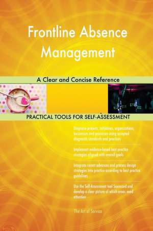 Frontline Absence Management A Clear and Concise Reference de Gerardus Blokdyk