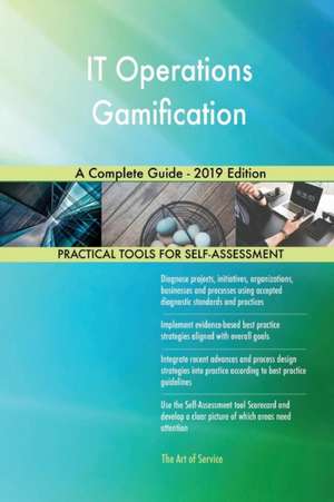 IT Operations Gamification A Complete Guide - 2019 Edition de Gerardus Blokdyk