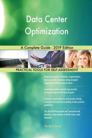 Data Center Optimization A Complete Guide - 2019 Edition de Gerardus Blokdyk