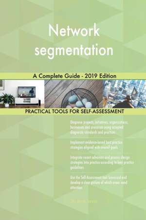Network segmentation A Complete Guide - 2019 Edition de Gerardus Blokdyk
