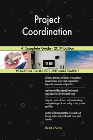 Project Coordination A Complete Guide - 2019 Edition de Gerardus Blokdyk