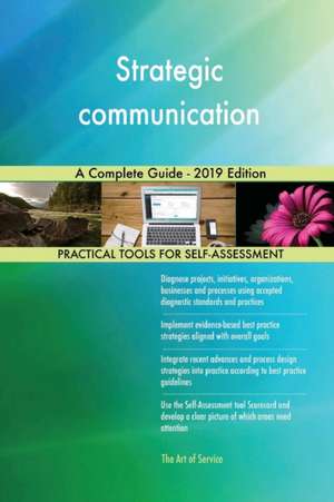 Strategic communication A Complete Guide - 2019 Edition de Gerardus Blokdyk