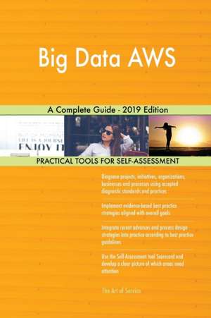 Big Data AWS A Complete Guide - 2019 Edition de Gerardus Blokdyk