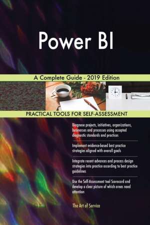 Power BI A Complete Guide - 2019 Edition de Gerardus Blokdyk