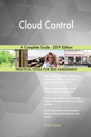 Cloud Control A Complete Guide - 2019 Edition de Gerardus Blokdyk