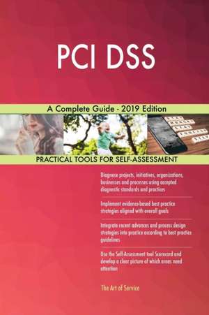 PCI DSS A Complete Guide - 2019 Edition de Gerardus Blokdyk