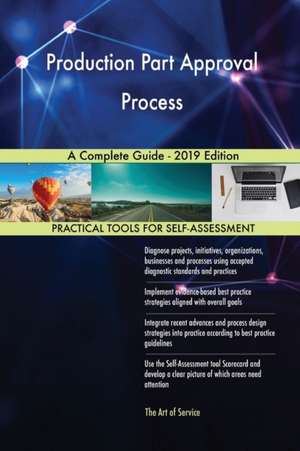 Production Part Approval Process A Complete Guide - 2019 Edition de Gerardus Blokdyk