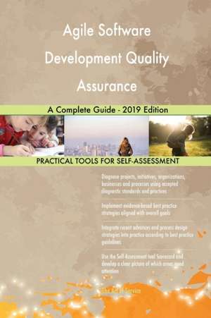 Agile Software Development Quality Assurance A Complete Guide - 2019 Edition de Gerardus Blokdyk