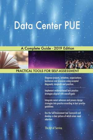 Data Center PUE A Complete Guide - 2019 Edition de Gerardus Blokdyk