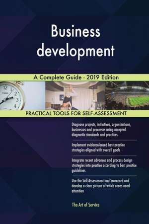 Business development A Complete Guide - 2019 Edition de Gerardus Blokdyk