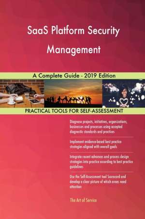 SaaS Platform Security Management A Complete Guide - 2019 Edition de Gerardus Blokdyk