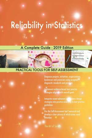 Reliability in Statistics A Complete Guide - 2019 Edition de Gerardus Blokdyk