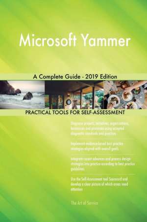 Microsoft Yammer A Complete Guide - 2019 Edition de Gerardus Blokdyk