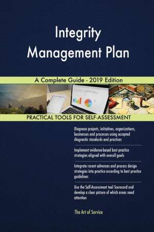 Integrity Management Plan A Complete Guide - 2019 Edition de Gerardus Blokdyk