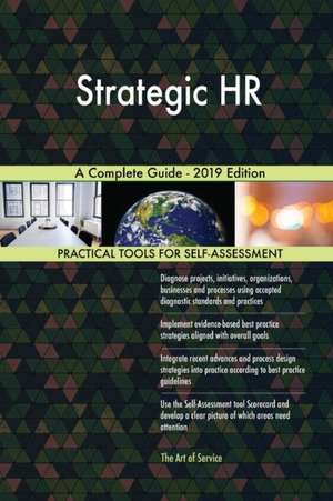 Strategic HR A Complete Guide - 2019 Edition de Gerardus Blokdyk